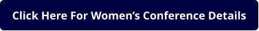 Click Here For Women’s Conference Details