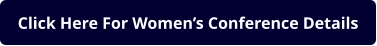 Click Here For Women’s Conference Details