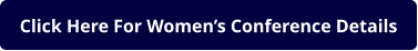 Click Here For Women’s Conference Details
