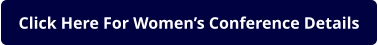 Click Here For Women’s Conference Details