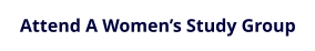 Attend A Women’s Study Group