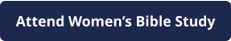 Attend Women’s Bible Study