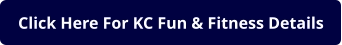 Click Here For KC Fun & Fitness Details