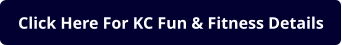 Click Here For KC Fun & Fitness Details